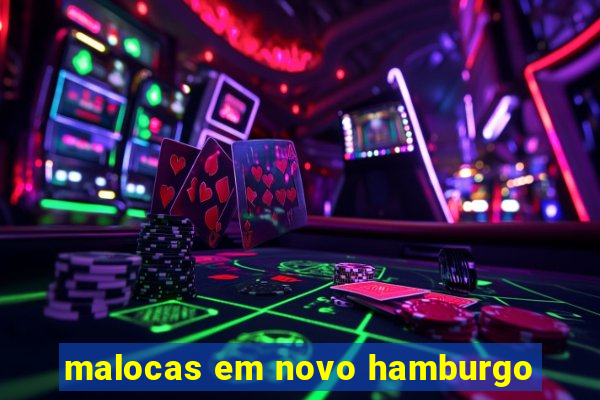 malocas em novo hamburgo